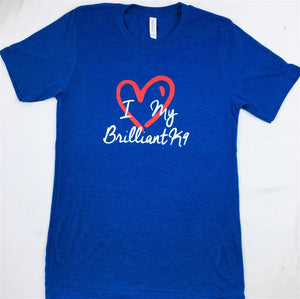 T Shirt Love My BrilliantK9 Short Sleeve Unisex - BrilliantK9 -      -                                                                             